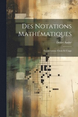 Des notations mathématiques; énumération, choix et usage