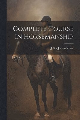 bokomslag Complete Course in Horsemanship