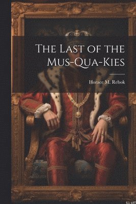 The Last of the Mus-qua-kies 1