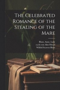 bokomslag The Celebrated Romance of the Stealing of the Mare