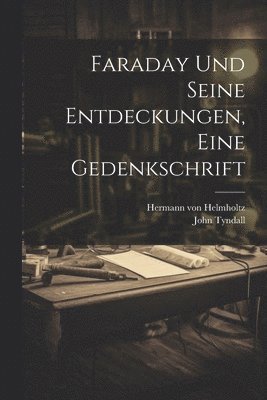 bokomslag Faraday und seine Entdeckungen, eine Gedenkschrift