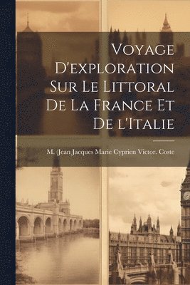 Voyage d'exploration sur le littoral de la France et de l'Italie 1