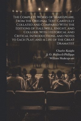 The Complete Works of Shakespeare, From the Original Text 1