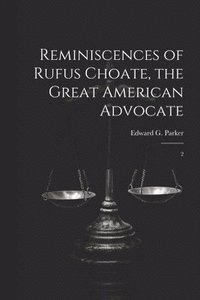 bokomslag Reminiscences of Rufus Choate, the Great American Advocate