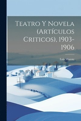 bokomslag Teatro y novela (artculos criticos), 1903-1906