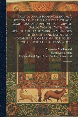 John MacLeod, Ewen MacLachlan, Highland and Agricultural Society of - Dictionarium Scoto-celticum, Häftad