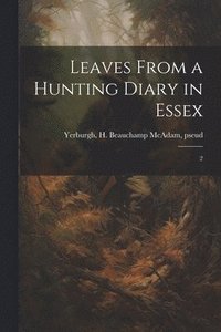 bokomslag Leaves From a Hunting Diary in Essex