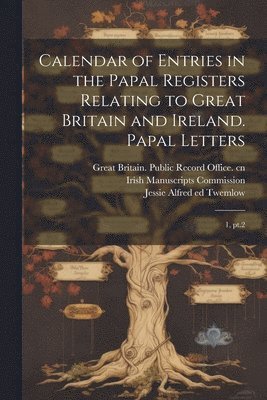 William Henry Bliss, Jessie Alfred Twemlow, Great Britain Public Record Office Cn - Calendar of Entries in the Papal Registers Relating to Great Britain and Ireland. Papal Letters, Häftad