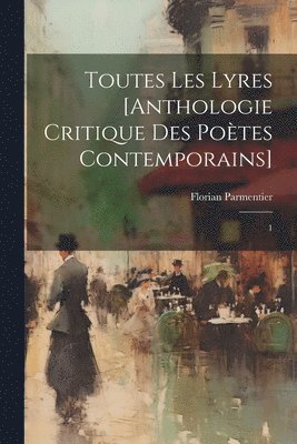 bokomslag Toutes les lyres [anthologie critique des potes contemporains]