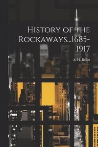 bokomslag History of the Rockaways...1685-1917