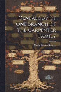 bokomslag Genealogy of one Branch of the Carpenter Family