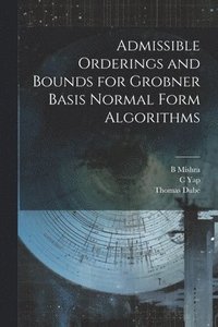 bokomslag Admissible Orderings and Bounds for Grobner Basis Normal Form Algorithms