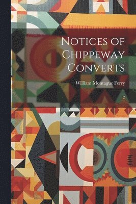 Notices of Chippeway Converts 1