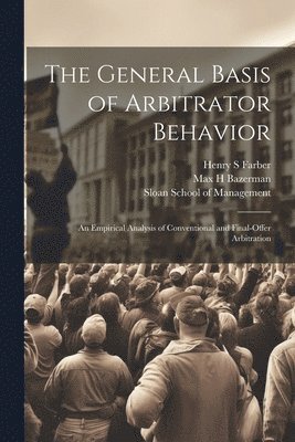 Henry S Farber, Max H Bazerman, Sloan School Of Management - General Basis of Arbitrator Behavior, Häftad