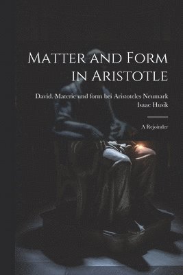 bokomslag Matter and Form in Aristotle