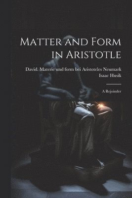Matter and Form in Aristotle 1