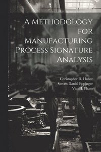 bokomslag A Methodology for Manufacturing Process Signature Analysis