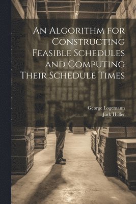 bokomslag An Algorithm for Constructing Feasible Schedules and Computing Their Schedule Times