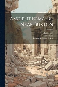 bokomslag Ancient Remains, Near Buxton