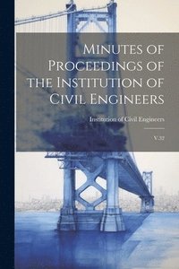 bokomslag Minutes of Proceedings of the Institution of Civil Engineers