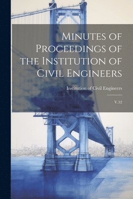 bokomslag Minutes of Proceedings of the Institution of Civil Engineers