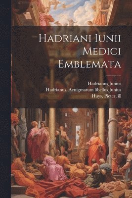 bokomslag Hadriani Iunii medici Emblemata