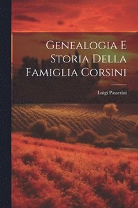 bokomslag Genealogia e storia della famiglia Corsini