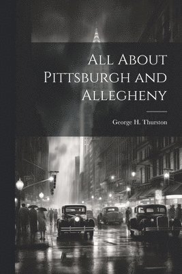 bokomslag All About Pittsburgh and Allegheny