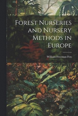 bokomslag Forest Nurseries and Nursery Methods in Europe