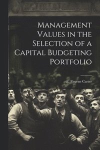 bokomslag Management Values in the Selection of a Capital Budgeting Portfolio