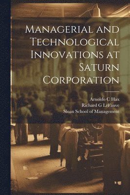 Managerial and Technological Innovations at Saturn Corporation 1