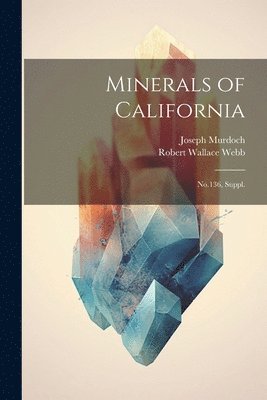 Joseph Murdoch, Robert Wallace Webb - Minerals of California, Häftad