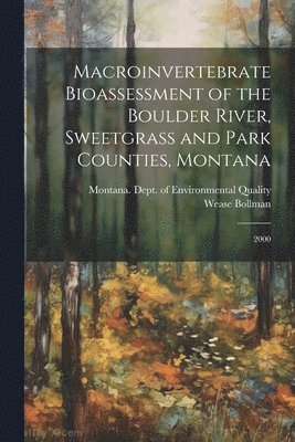 Macroinvertebrate Bioassessment of the Boulder River, Sweetgrass and Park Counties, Montana 1