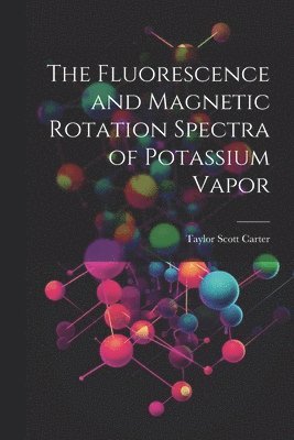 bokomslag Fluorescence and Magnetic Rotation Spectra of Potassium Vapor