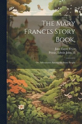 Jane Eayre Fryer, Edwin John Prittie - Mary Frances Story Book,, Häftad