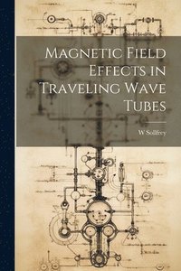 bokomslag Magnetic Field Effects in Traveling Wave Tubes
