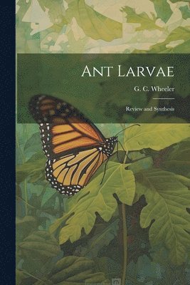 G C Wheeler - Ant Larvae, Häftad