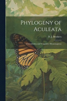 D J Brothers, D. J. Brothers, D J. Brothers - Phylogeny of Aculeata, Häftad