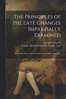Principles of the Late Changes Impartially Examined