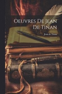 bokomslag Oeuvres de Jean de Tinan