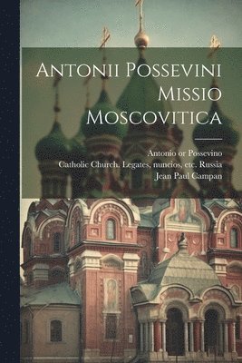 bokomslag Antonii Possevini Missio moscovitica