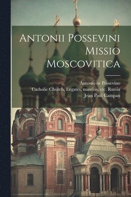 Antonii Possevini Missio moscovitica 1