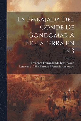 bokomslag embajada del conde de Gondomar á Inglaterra en 1613