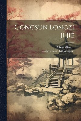 bokomslag Gongsun Longzi ji jie