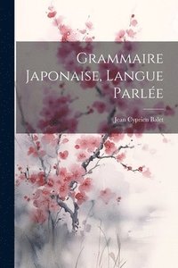 bokomslag Grammaire Japonaise, langue parle