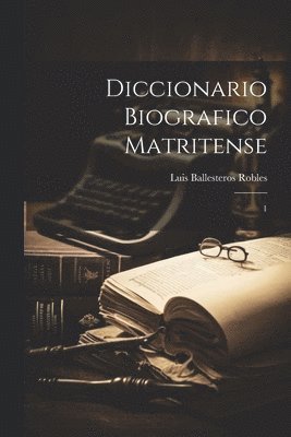 Luis Ballesteros Robles - Diccionario biografico matritense, Häftad