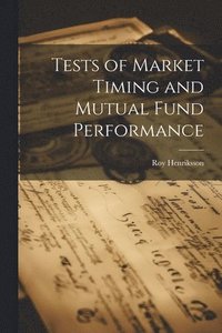 bokomslag Tests of Market Timing and Mutual Fund Performance