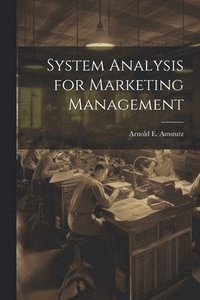 bokomslag System Analysis for Marketing Management