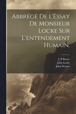 bokomslag Abbrg de l'Essay de Monsieur Locke sur l'entendement humain.