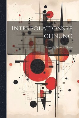 T N Thiele - Interpolationsrechnung, Häftad
